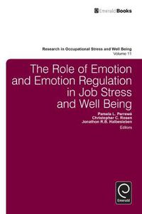 Cover image for The Role of Emotion and Emotion Regulation in Job Stress and Well Being