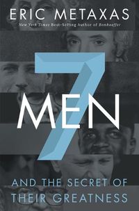 Cover image for Seven Men: And the Secret of Their Greatness