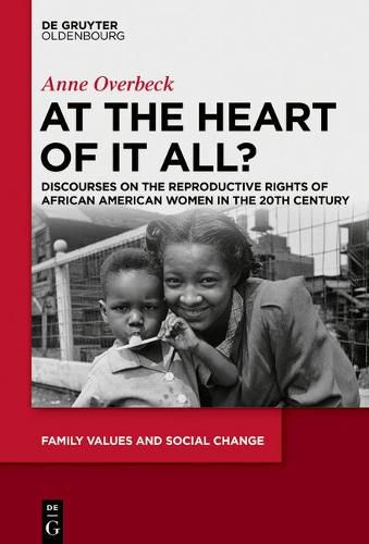 Cover image for At the Heart of It All?: Discourses on the Reproductive Rights of African American Women in the 20th Century