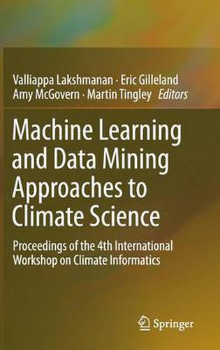 Cover image for Machine Learning and Data Mining Approaches to Climate Science: Proceedings of the 4th International Workshop on Climate Informatics