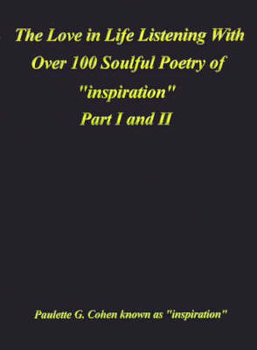 Cover image for The Love in Life Listening with Over 100 Soulful Poetry of  Inspiration