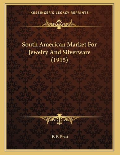 Cover image for South American Market for Jewelry and Silverware (1915)
