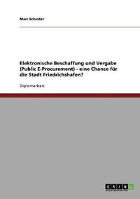 Cover image for Elektronische Beschaffung und Vergabe (Public E-Procurement) - eine Chance fur die Stadt Friedrichshafen?