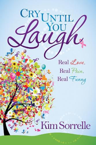 Cover image for Cry Until You Laugh: Real Love Real Pain Real Funny