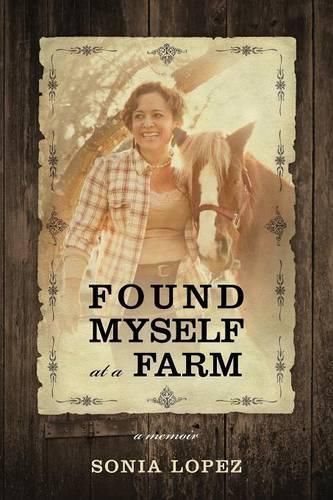 Cover image for Found Myself at a Farm: a memoir