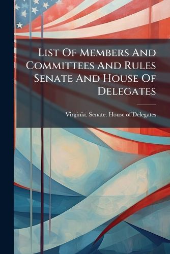 Cover image for List of Members and Committees and Rules Senate and House of Delegates: Session 1916...