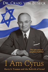 Cover image for I Am Cyrus: Harry S. Truman and the Rebirth of Israel