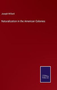 Cover image for Naturalization in the American Colonies