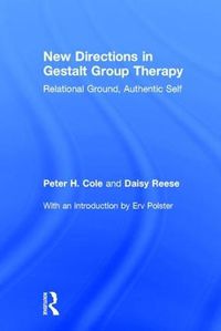 Cover image for New Directions in Gestalt Group Therapy: Relational Ground, Authentic Self