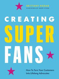 Cover image for Creating Superfans: How to Turn Your Customers Into Enthusiastic Advocates