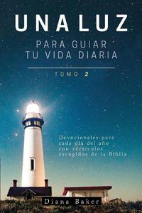 Cover image for Una Luz Para Guiar Tu Vida - Tomo 2: Devocionales para cada dia del ano con versiculos escogidos de la Biblia