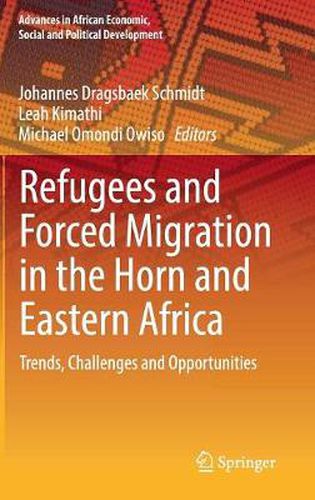 Refugees and Forced Migration in the Horn and Eastern Africa: Trends, Challenges and Opportunities