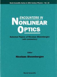 Cover image for Encounters In Nonlinear Optics - Selected Papers Of Nicolaas Bloembergen (With Commentary)