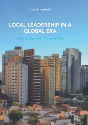 Cover image for Local Leadership in a Global Era: Policy and Behaviour Change in Cities