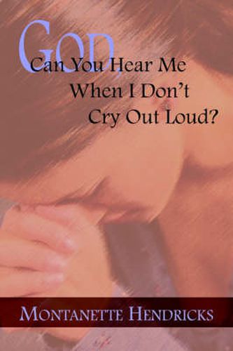 Cover image for God, Can You Hear Me When I Don't Cry Out Loud