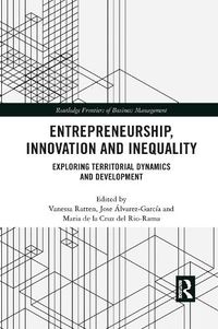 Cover image for Entrepreneurship, Innovation and Inequality: Exploring Territorial Dynamics and Development