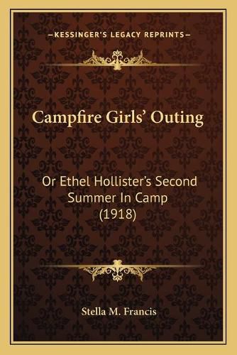 Campfire Girls' Outing: Or Ethel Hollister's Second Summer in Camp (1918)