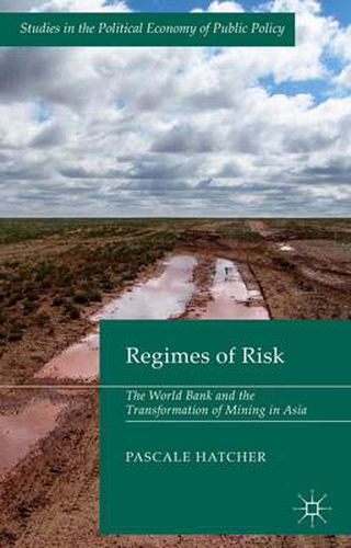 Cover image for Regimes of Risk: The World Bank and the Transformation of Mining in Asia
