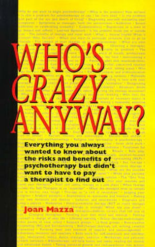 Cover image for Who's Crazy Anyway: Everything You Always Wanted to Know About the Risks and Benefits of Psychotherapy But Didn't Want to Have to Pay a Th