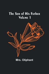 Cover image for The Son of His Father; Volume 1