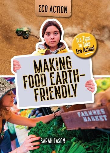 Making Food Earth-Friendly: It's Time to Take Eco Action!