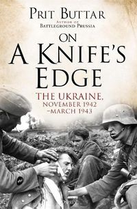 Cover image for On a Knife's Edge: The Ukraine, November 1942-March 1943