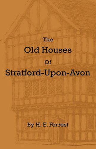 Cover image for The Old Houses Of Stratford-Upon-Avon