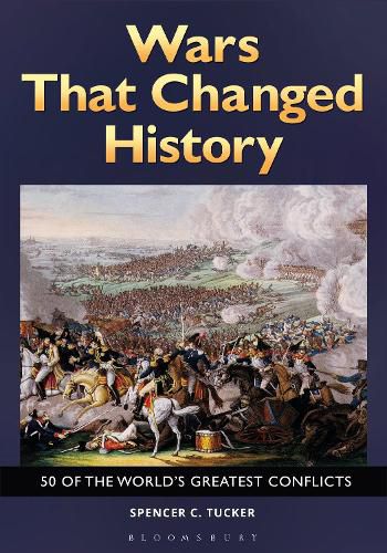 Cover image for Wars That Changed History: 50 of the World's Greatest Conflicts