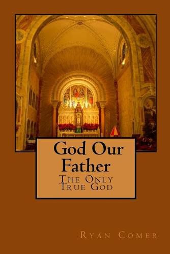 Cover image for God Our Father: The Only True God