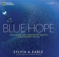 Cover image for Blue Hope: Exploring and Caring for Earth's Magnificent Ocean