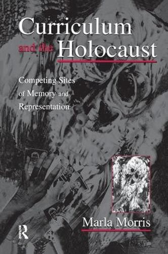 Cover image for Curriculum and the Holocaust: Competing Sites of Memory and Representation