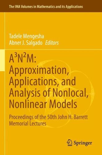 Cover image for A (3)N (2)M: Approximation, Applications, and Analysis of Nonlocal, Nonlinear Models