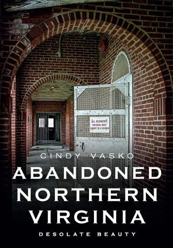 Cover image for Abandoned Northern Virginia: Desolate Beauty