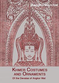 Cover image for Khmer Costumes and Ornaments: After the Devata of Angkor Wat