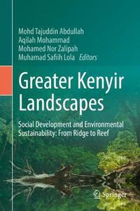 Cover image for Greater Kenyir Landscapes: Social Development and Environmental Sustainability: From Ridge to Reef