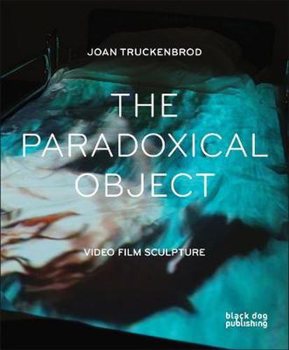 Cover image for The Paradoxical Object: Video Film Sculpture