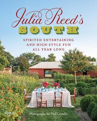 Cover image for Julia Reed's South: Spirited Entertaining and High-Style Fun All Year Long