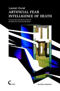 Cover image for Artificial Fear Intelligence of Death. in Conversation with Monica Anderson, Erik Davis, R.U. Sirius and Dag Spicer