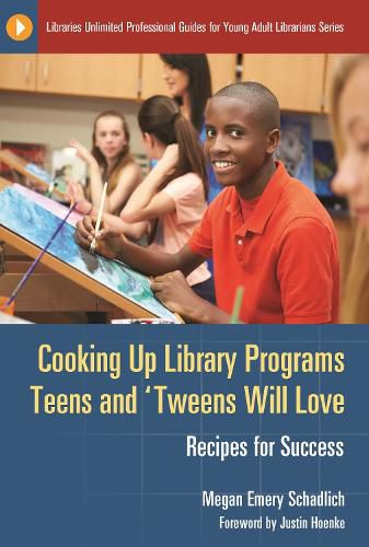 Cover image for Cooking Up Library Programs Teens and 'Tweens Will Love: Recipes for Success