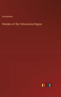 Cover image for Wonders of the Yellowstone Region