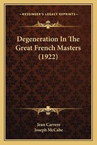 Cover image for Degeneration in the Great French Masters (1922)