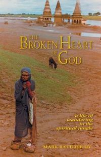 Cover image for The Broken Heart of God: A Life of Wandering in the Spiritual Jungle