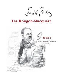 Cover image for Les Rougon-Macquart: Tome 1 La Fortune des Rougon, La Curee