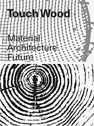 Cover image for Touch Wood: Material, Architecture, Future