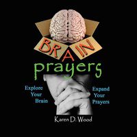 Cover image for Brain Prayers: Explore Your Brain, Expand Your Prayers