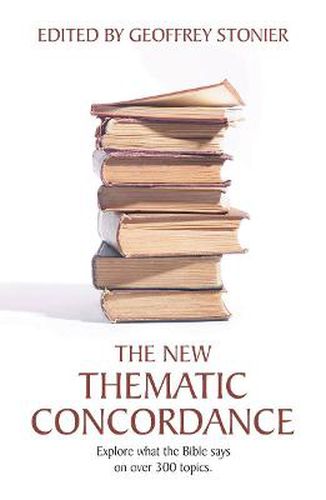 Cover image for The New Thematic Concordance: Explore what the Bible says arranged in over 300 topics