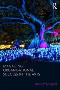 Cover image for Managing Organisational Success in the Arts