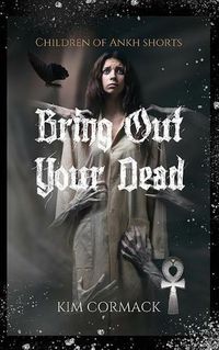 Cover image for Bring Out Your Dead: Children Of Ankh Shorts