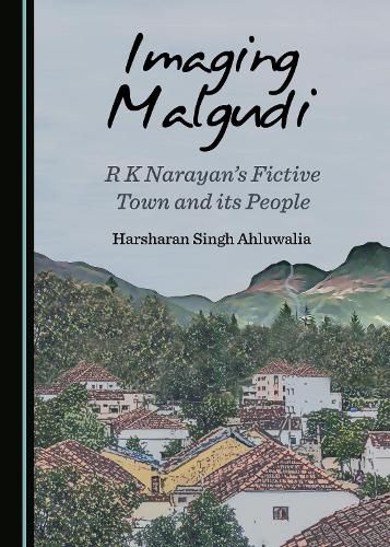 Imaging Malgudi: R K Narayan's Fictive Town and its People