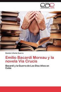 Cover image for Emilio Bacardi Moreau y La Novela Via Crucis